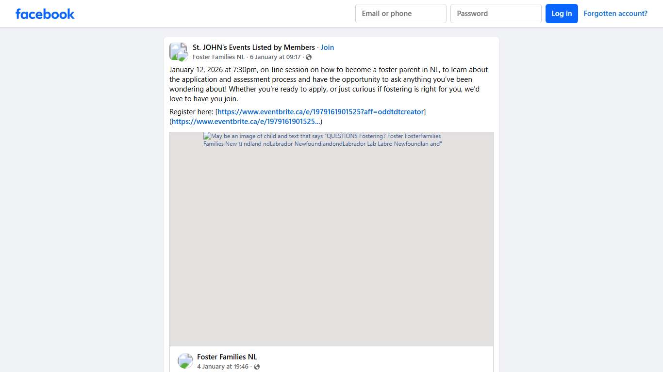 St. JOHN's Events Listed by Members January 12, 2026 at 7:30pm, on-line session on how to become a foster parent in NL, to learn about the application and assessment process and have the... Facebook